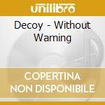 Decoy - Without Warning cd musicale