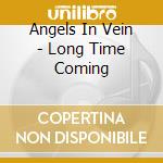 Angels In Vein - Long Time Coming cd