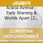 Acacia Avenue - Early Warning & Worlds Apart (2 Cd) cd
