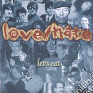 Let s eat cd musicale di Love / hate