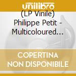 (LP Vinile) Philippe Petit - Multicoloured Shadows (Picture Disc) lp vinile di Philippe Petit