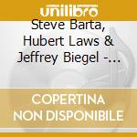 Steve Barta, Hubert Laws & Jeffrey Biegel - Symphonic Arrangement: Suite For Flute & Jazz Piano Trio cd