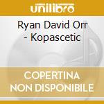 Ryan David Orr - Kopascetic cd musicale di Ryan David Orr