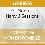 Gt Moore - Harry J Sessions cd