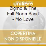 Bigmo & The Full Moon Band - Mo Love