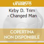 Kirby D. Trim - Changed Man cd