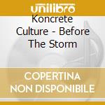 Koncrete Culture - Before The Storm cd