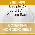 Disciple 2 - Lord I Am Coming Back cd