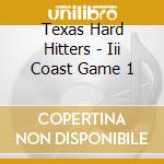 Texas Hard Hitters - Iii Coast Game 1 cd musicale di Texas Hard Hitters