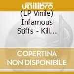 (LP Vinile) Infamous Stiffs - Kill For The Sound vinile