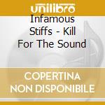 Infamous Stiffs - Kill For The Sound cd