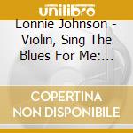 Lonnie Johnson - Violin, Sing The Blues For Me: African-American Fiddlers 1926-1949 cd