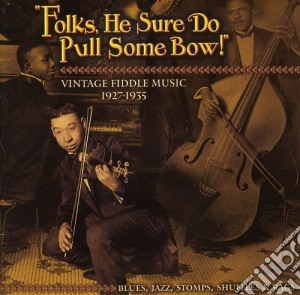Folks He Sure Do Pull Some Bow / Various cd musicale di Artisti Vari