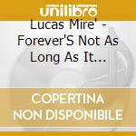 Lucas Mire' - Forever'S Not As Long As It Used To Be cd