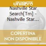 Nashville Star Search[Tm] - Nashville Star Search 2006 cd musicale di Nashville Star Search[Tm]