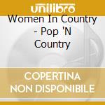 Women In Country - Pop 'N Country cd