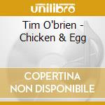 Tim O'brien - Chicken & Egg cd musicale di O'brien Tim