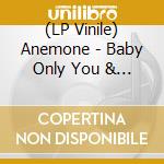 (LP Vinile) Anemone - Baby Only You & I lp vinile di Anemone