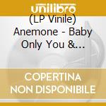 (LP Vinile) Anemone - Baby Only You & I vinile