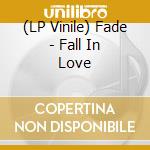 (LP Vinile) Fade - Fall In Love lp vinile di Fade