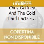 Chris Gaffney And The Cold Hard Facts - Live And Then Some