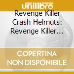 Revenge Killer Crash Helmuts: Revenge Killer Crash Helmuts: