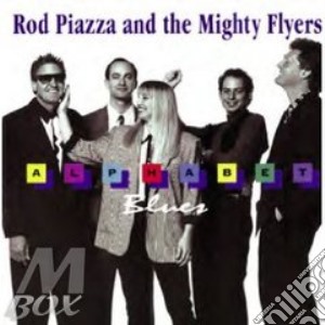 Rod Piazza & The Mighty Flyers - Alphabet Blues cd musicale di PIAZZA ROD