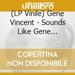 (LP Vinile) Gene Vincent - Sounds Like Gene Vincent vinile