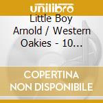 Little Boy Arnold / Western Oakies - 10 Years Ridin This Old Train cd