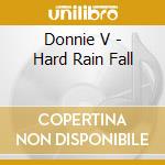 Donnie V - Hard Rain Fall cd