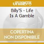 Billy'S - Life Is A Gamble cd