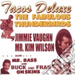 The Faboulous Thunderbirds (+B.T.) - Tacos Deluxe