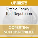 Ritchie Family - Bad Reputation cd
