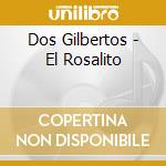 Dos Gilbertos - El Rosalito cd