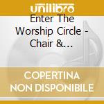 Enter The Worship Circle - Chair & Microphone 2 cd