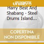 Harry Best And Shabang - Steel Drums Island Christmas cd musicale di Harry Best And Shabang