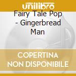 Fairy Tale Pop - Gingerbread Man cd