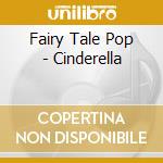 Fairy Tale Pop - Cinderella cd