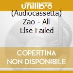 (Audiocassetta) Zao - All Else Failed cd