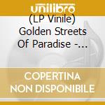 (LP Vinile) Golden Streets Of Paradise - Throes vinile