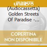 (Audiocassetta) Golden Streets Of Paradise - Throes cd