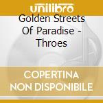 Golden Streets Of Paradise - Throes cd
