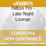 Hillton Fm - Late Night Lounge cd