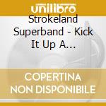 Strokeland Superband - Kick It Up A Step cd
