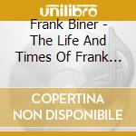 Frank Biner - The Life And Times Of Frank Biner cd