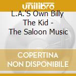 L.A.'S Own Billy The Kid - The Saloon Music cd