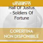 Hall Of Justus - Soldiers Of Fortune cd