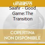 Saafir - Good Game:The Transition