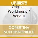 Origins - Worldmusic / Various cd