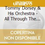 Tommy Dorsey & His Orchestra - All Through The Night cd